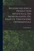 Recherches Sur La Production Artificielle Des Monstruosités, Ou, Essais De Tératogénie Expérimentale