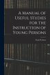 A Manual of Useful Studies for the... - Bild 1