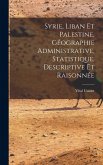 Syrie, Liban Et Palestine, Géographie Administrative, Statistique, Descriptive Et Raisonnée