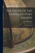 The Truth Of The Gospel History Shewed:... - Bild 1