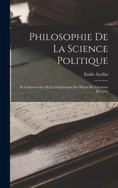 Cover Philosophie De La Science Politique; Et Commentaire De La Déclaration Des Droits De L'homme De 1793