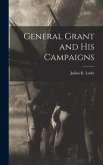 General Grant and His Campaigns