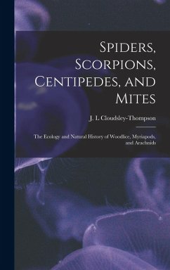 Cover Spiders, Scorpions, Centipedes, and Mites; the Ecology and Natural History of Woodlice, Myriapods, and Arachnids