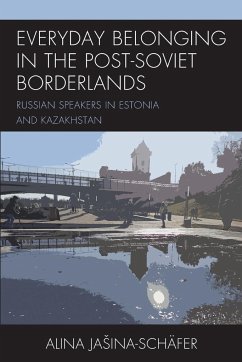 Everyday Belonging in the Post-Soviet Borderlands - Ja¿ina-Schäfer, Alina