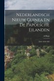 Nederlandsch Nieuw Guinea En De Papoesche Eilanden: Deel. 1818-1883