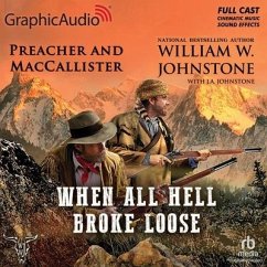 When All Hell Broke Loose [Dramatized Adaptation]: Preacher and Maccallister 3 - Johnstone, J. A.; Johnstone, William W.