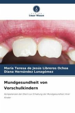 Mundgesundheit von Vorschulkindern - Libreros Ochoa, María Teresa de Jesús;Hernández Lunagómez, Diana