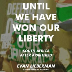 Until We Have Won Our Liberty: South Africa After Apartheid - Lieberman, Evan