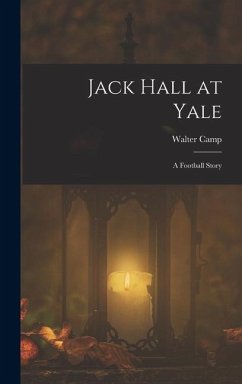 Cover Jack Hall at Yale: A Football Story