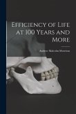 Efficiency of Life at 100 Years and More