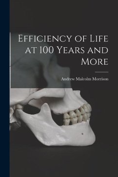Efficiency of Life at 100 Years and More - Morrison, Andrew Malcolm
