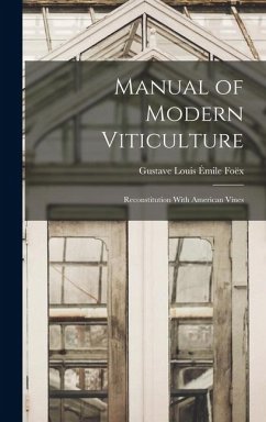 Manual of Modern Viticulture: Reconstitution With American Vines - Foëx, Gustave Louis Émile