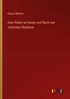 Zwei Reden an Kaiser und Reich von Johannes Sleidanus - Böhmer, Eduard
