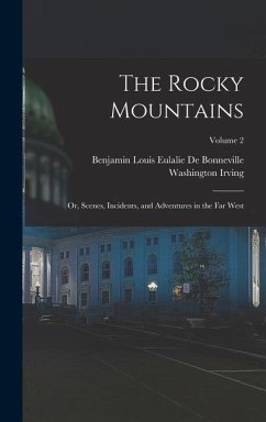 The Rocky Mountains - Irving, Washington; De Bonneville, Benjamin Louis Eulalie