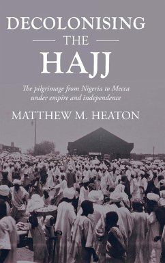Decolonising the Hajj - Heaton, Matthew