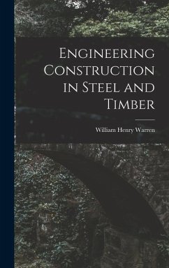 Engineering Construction in Steel and Timber - Warren, William Henry