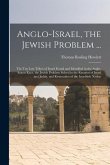 Anglo-Israel, the Jewish Problem ...: The Ten Lost Tribes of Israel Found and Identified in the Anglo-Saxon Race. the Jewish Problem Solved in the Reu