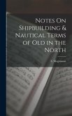Notes On Shipbuilding & Nautical Terms of Old in the North