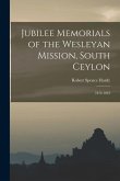 Jubilee Memorials of the Wesleyan Mission, South Ceylon: 1814-1864