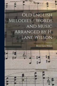 Cover Old English Melodies / Words and Music Arranged by H. Lane Wilson