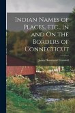 Indian Names of Places, etc., In and On the Borders of Connecticut