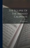 The Eclipse Of The Abbasid Caliphate