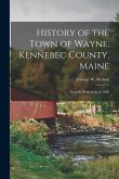History of the Town of Wayne, Kennebec County, Maine: From Its Settlement to 1898