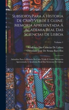 Subsidios Para a Historia De Cabo Verde E Guiné - de Barcellos, Christiano José Senna; De Lisboa, Academia Das Ciências