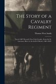 The Story of a Cavalry Regiment: &quote;Scott's 900&quote; Eleventh New York Cavalry, From the St. Lawrence River to the Gulf of Mexico, 1861-1865;