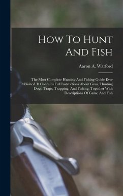 How To Hunt And Fish - Warford, Aaron A