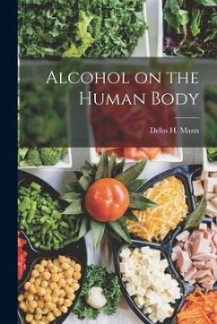 Alcohol on the Human Body - Mann, Delos H.