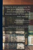 Errata And Addenda To Dr. Stocking's History And Genealogy Of The Knowltons Of England And America: Together With A Complete Index To Both Books And A