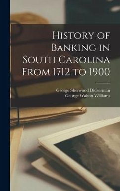 History of Banking in South Carolina From 1712 to 1900 - Dickerman, George Sherwood; Williams, George Walton