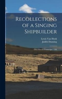 Recollections of a Singing Shipbuilder - Dunning, Judith; Hook, Lewis van