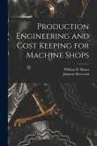 Production Engineering and Cost Keeping for Machine Shops