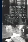 Etude Médico-légale Sur La Pendaison, La Strangulation Et La Suffocation