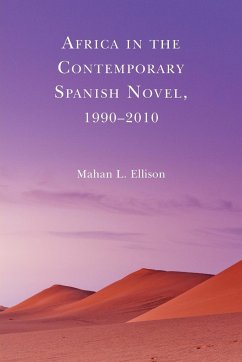Africa in the Contemporary Spanish Novel, 1990-2010 - Ellison, Mahan L.