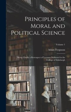 Principles of Moral and Political Science - Ferguson, Adam