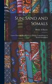 Sun, Sand and Somals; Leaves From the Note-book of a District Commissioner in British Somaliland