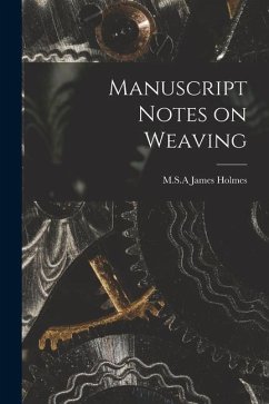 Manuscript Notes on Weaving - Holmes, James