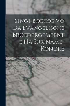 Singi-Boekoe Vo Da Evangelische Broedergemeente Na Suriname-Kondre - Anonymous