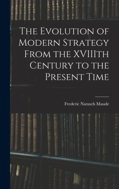 Cover The Evolution of Modern Strategy From the XVIIIth Century to the Present Time