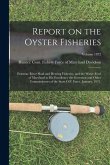 Report on the Oyster Fisheries: Potomac River Shad and Herring Fisheries, and the Water-Fowl of Maryland to His Excellency the Governor and Other Comm Report on the Oyster Fisheries: Potomac River Shad and Herring Fisheries, and the Water-Fowl of Maryland to His Excellency the Governor and Other Comm