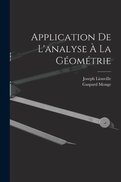 Application De L'analyse À La Géométrie - Monge, Gaspard; Liouville, Joseph