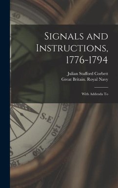 Signals and Instructions, 1776-1794 - Corbett, Julian Stafford; Navy, Great Britain Royal