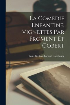 Cover La comédie enfantine. Vignettes par Froment et Gobert