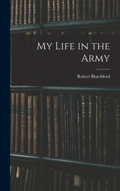 My Life in the Army - Blatchford, Robert