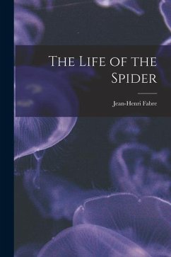 The Life of the Spider - Jean-Henri, Fabre