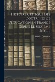 Histoire critique des doctrines de l'éducation en France depuis le seizième siècle: 1