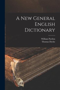 A New General English Dictionary - Dyche, Thomas; Pardon, William